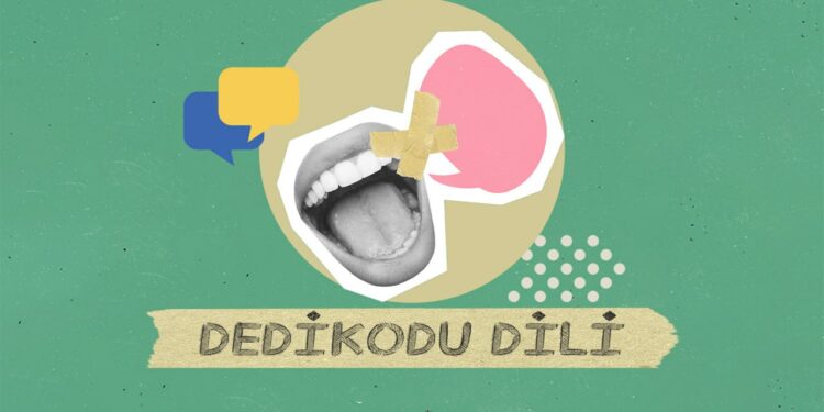 DEDİKODU DİLİ