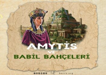 Amytis ve Babil Bahçeleri !