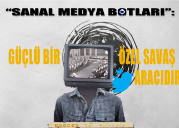 Sanal Medya Botları, Güçlü Birer Özel Savaş Aracıdır