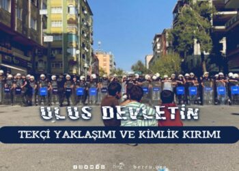 Ulus Devletin Tekçi Yaklaşımı ve Kimlik Kırımı